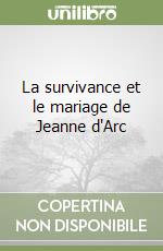 La survivance et le mariage de Jeanne d'Arc libro