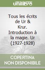 Tous les écrits de Ur & Krur. Introduction à la magie. Ur (1927-1928) libro