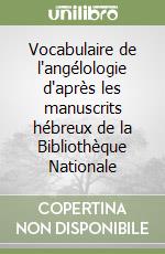 Vocabulaire de l'angélologie d'après les manuscrits hébreux de la Bibliothèque Nationale libro