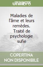 Maladies de l'âme et leurs remèdes. Traité de psychologie sufie libro