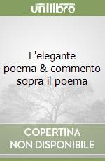 L'elegante poema & commento sopra il poema libro