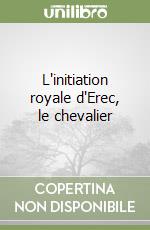 L'initiation royale d'Erec, le chevalier