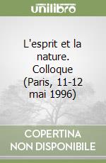 L'esprit et la nature. Colloque (Paris, 11-12 mai 1996) libro