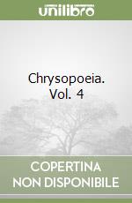 Chrysopoeia. Vol. 4