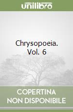 Chrysopoeia. Vol. 6
