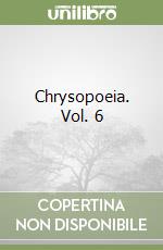 Chrysopoeia. Vol. 6 libro