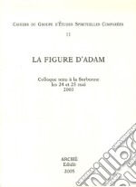 La figure d'Adam. Colloque (Université Paris Sorbonne, 24-25 mai 2003) libro