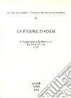 La figure d'Adam. Colloque (Université Paris Sorbonne, 24-25 mai 2003) libro