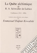 La quête alchimique de R. A. Schwaller De Lubicz: conferences (1913-1956)