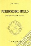 Publio Nigidio Figulo. Un pitagorico a Roma nel 1°secolo a. C. libro