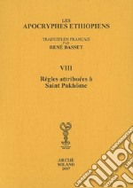 Les Apocryphes ethiopiens (rist. anast.). Vol. 8: Règles attribuées à saint Pakhôme libro