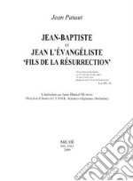 Jean-Baptiste et Jean l'Evangeliste «fils de la resurrection»