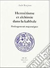 Hermétisme et alchimie dans la kabbale. Prolongements maçonniques libro di Benzimra André