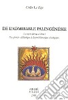 De l'admirable palingénésie. La mort lui va si bien! Du phénix alchimique à la problématique théologique libro di Le Pape Gilles