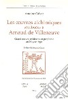 Les oeuvres alchimiques attribuées à Arnaud de Villeneuve. Grand oeuvre, médecine et prophétie au Moyen Age libro
