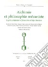 Alchimie et philosophie mécaniste. Expérimentations et fausseries à l'age classique libro