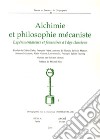 Alchimie et philosophie mécaniste. Expérimentations et fausseries à l'age classique libro di Matton S. (cur.)