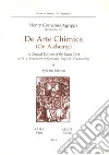 De arte chimica (on alchemy). A critical edition of the latin text with a seventeenth-century english translation. Ediz. multilingue libro