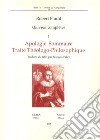 Oeuvres complètes. Vol. 1: Apologie sommaire. Traité thèologo-philosophique libro