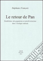 Le retour de Pan. Panthéisme, néo-paganisme et antichristianisme dans l'écologie radicale