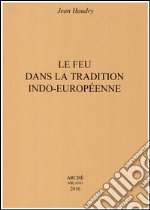 Le feu dans la tradition indo-européenne libro