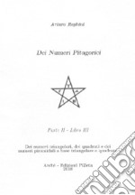 Dei numeri pitagorici. Vol. 2/3: Dei numeri triangolari, dei quadrati e dei numeri piramidali a base triangolare o quadrata libro