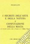 I segreti dell'arte e della natura e confutazione della magia. Ediz. critica libro di Bacone Ruggero