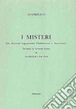 I misteri («De Mysteriis Aegyptorum, Chaldeorum et Assyrorum») secondo la versione latina di Marsilio Ficino libro