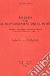 Guénon ou le renversement des clartés. Influence d'un métaphysicien sur la vie littéraire et intellectuelle française (1920-1970) libro