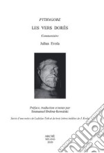 Les vers dorés de Pythagore. Suivis d'une notice de Ladislao Toth et de trois lettres inédites de J. Evola. Ediz. critica libro