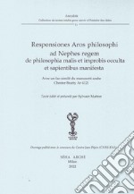 Responsiones Aros philosophi ad Nephes regem de philosophia malis et improbis occulta et sapientibus manifesta. Avec un fac-similé du manuscrit arabe Chester Beatty Ar 4121