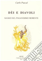 Dèi e diavoli. Saggio sul paganesimo morente libro