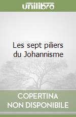 Les sept piliers du Johannisme