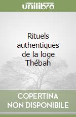 Rituels authentiques de la loge Thébah