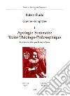 Oeuvres complètes. Vol. 1: Apologie sommaire. Traité thèologo-philosophique libro