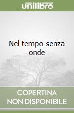 Nel tempo senza onde libro