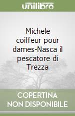 Michele coiffeur pour dames-Nasca il pescatore di Trezza libro