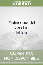 Malinconie del vecchio dottore