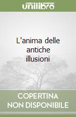 L'anima delle antiche illusioni