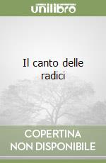 Il canto delle radici