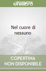 Nel cuore di nessuno libro