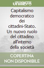 Capitalismo democratico dei cittadini-Stato. Un nuovo ruolo del cittadino all'interno della società libro