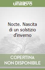 Nocte. Nascita di un solstizio d'inverno libro