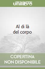 Al di là del corpo