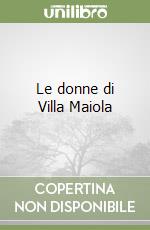 Le donne di Villa Maiola