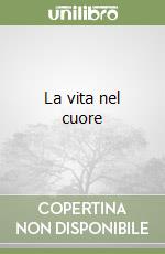 La vita nel cuore libro