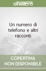 Un numero di telefono e altri racconti libro