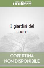 I giardini del cuore libro