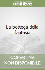 La bottega della fantasia