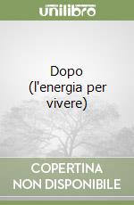 Dopo (l'energia per vivere) libro